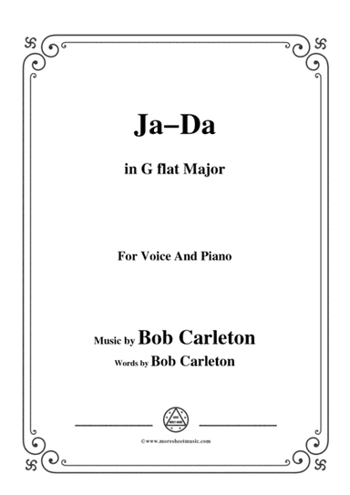 Bob Carleton-Ja-Da,in G flat Major,for Voice and Piano (arr. MSM)