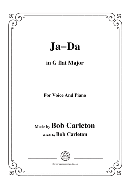 Bob Carleton-Ja-Da,in G flat Major,for Voice and Piano (arr. MSM)
