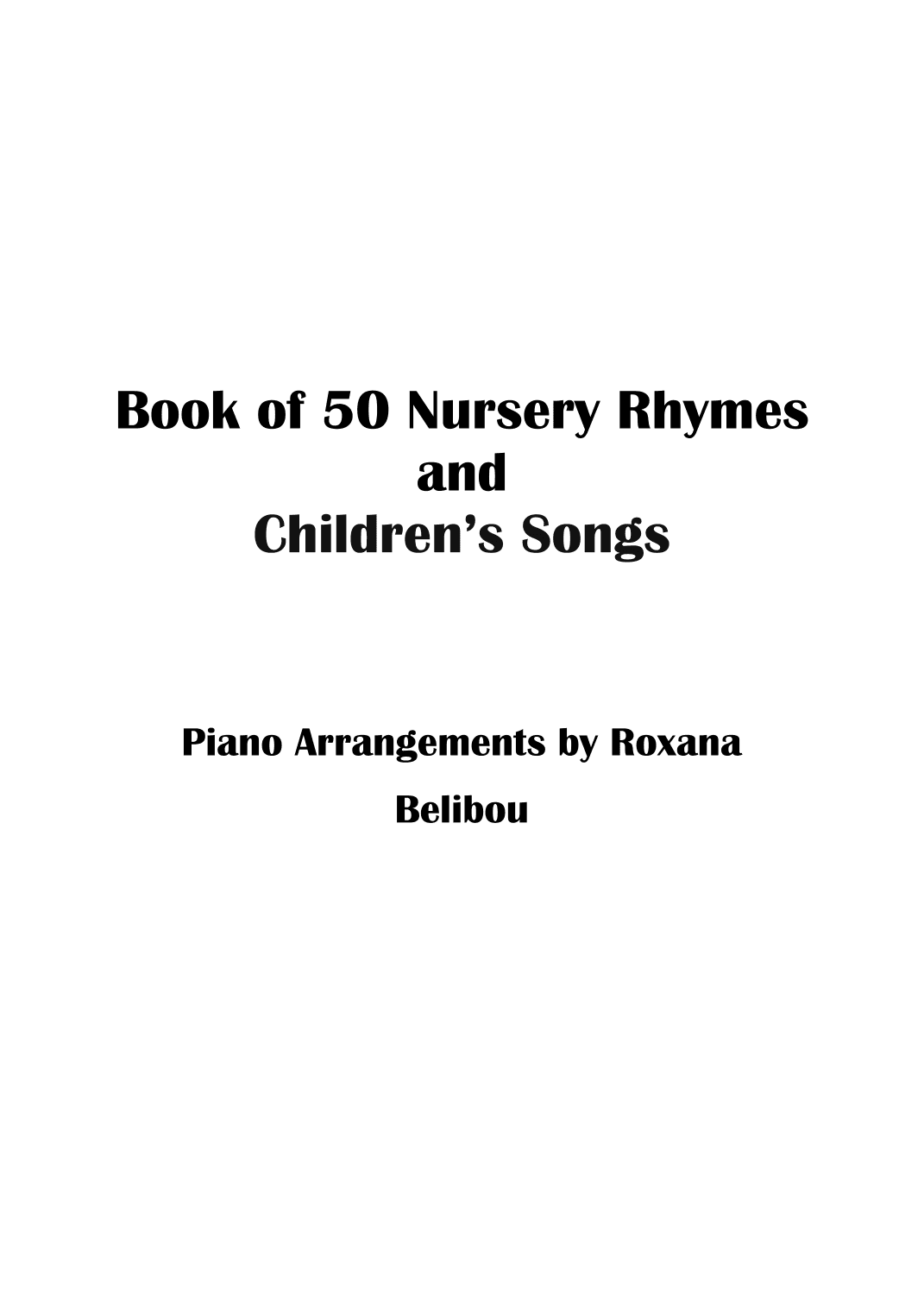50 Nursery Rhymes and Children Songs Sheet Collection Easy Piano (arr. Roxana Belibou)