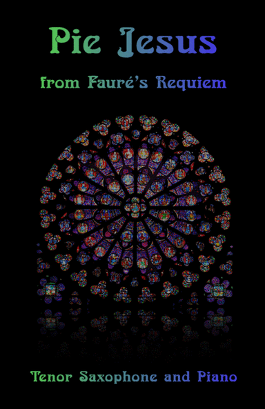 Pie Jesus, from Fauré's Requiem, for Tenor Saxophone and Piano (arr. David McKeown)