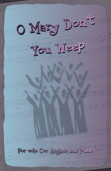O Mary Don't You Weep, Gospel Song for Cor Anglais and Piano (arr. David McKeown)