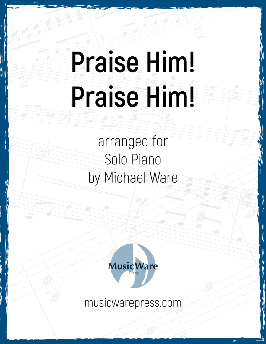 Praise Him! Praise Him! (Solo Piano) (arr. Michael Ware)