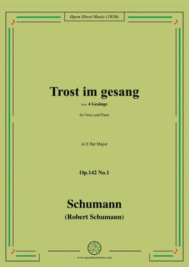 Schumann-Trost im gesang,in E flat Major,Op.142 No.1,from 4 Gesänge,for Voice and Piano (arr. MSM)