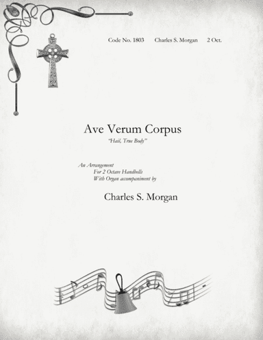 Ave Verum Corpus ("Hail, True Body") - for Two Octave Handbell Choirs With Organ Accompaniment (arr. Charles S. Morgan)