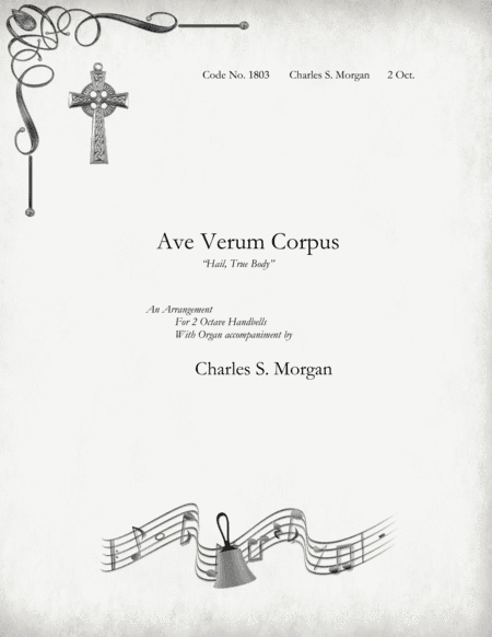 Ave Verum Corpus ("Hail, True Body") - for Two Octave Handbell Choirs With Organ Accompaniment (arr. Charles S. Morgan)