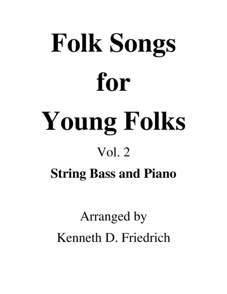 Folk Songs for Young Folks, Vol. 2 - string bass and piano (arr. Kenneth D. Friedrich)