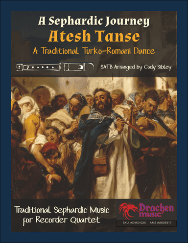 A Sephardic Journey: Atesh Tanse - Traditional Turko-Romani Dance for Recorder Quartet (arr. Cody Sibley)