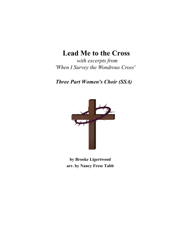 Lead Me To The Cross (arr. Nancy Frese Tabb)