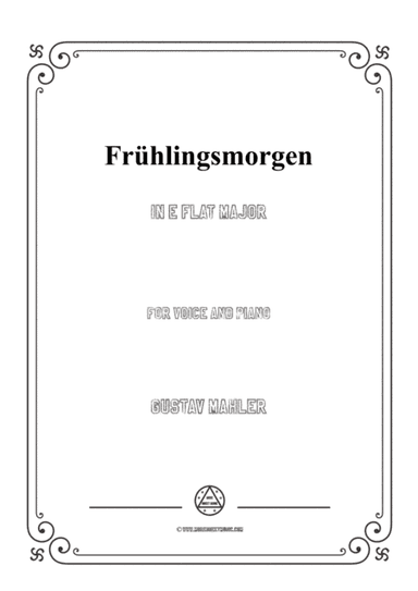 Mahler-Frühlingsmorgen in E flat Major,for Voice and Piano (arr. MSM)
