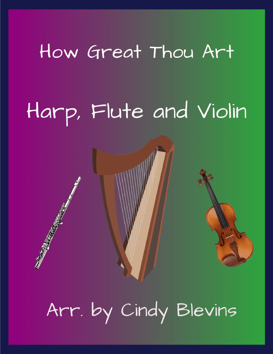 How Great Thou Art, for Harp, Flute and Violin (arr. Cindy Blevins)