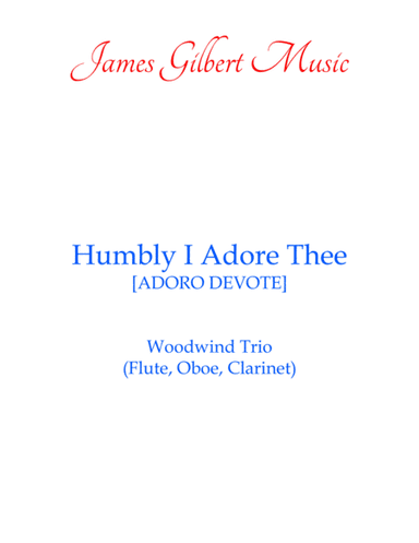 Humbly I Adore Thee [ADORO DEVOTE] (arr. James Gilbert)