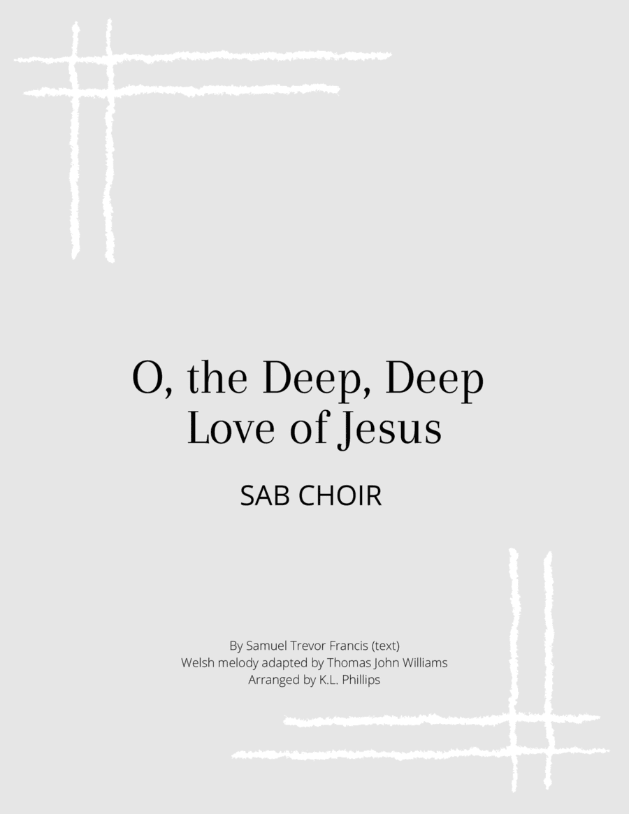 O, the Deep, Deep Love of Jesus - SAB Choir with Piano Accompaniment (arr. K.L. Phillips)