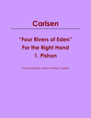 “Four Rivers of Eden” for the Right Hand Suite 1. Pishon