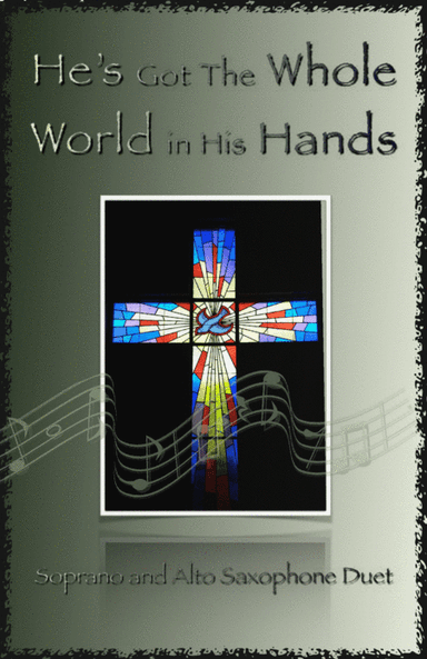He's Got The Whole World in His Hands, Gospel Song for Soprano and Alto Saxophone Duet (arr. David McKeown)