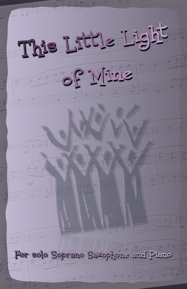 This Little Light of Mine, Gospel Song for Soprano Saxophone and Piano (arr. David McKeown)