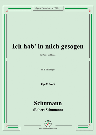 Schumann-Ich hab in mich gesogen,Op.37 No.5,in B flat Major,for Voice and Piano (arr. Open Cloud)