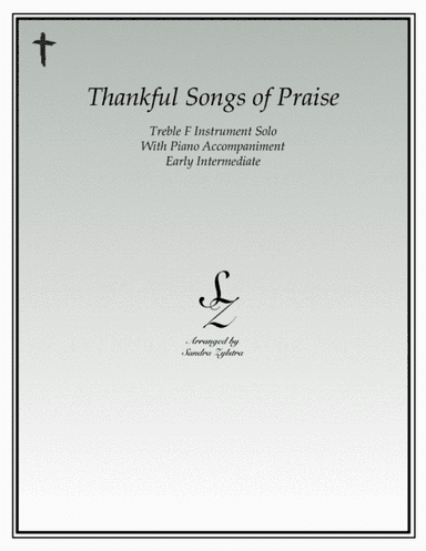 Thankful Songs of Praise (treble F instrument solo) (arr. Sandra Zylstra)