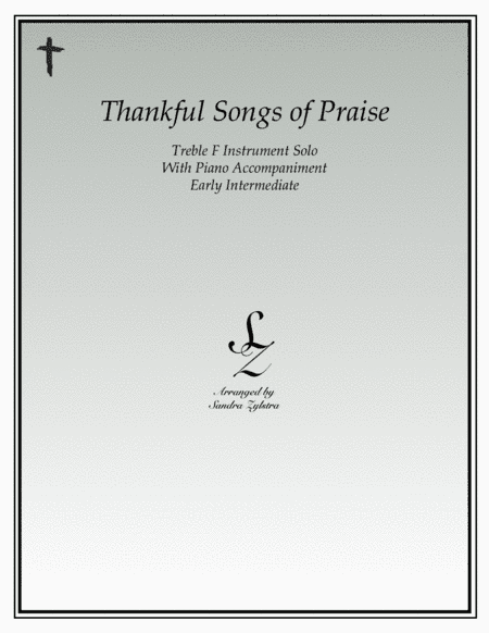 Thankful Songs of Praise (treble F instrument solo) (arr. Sandra Zylstra)