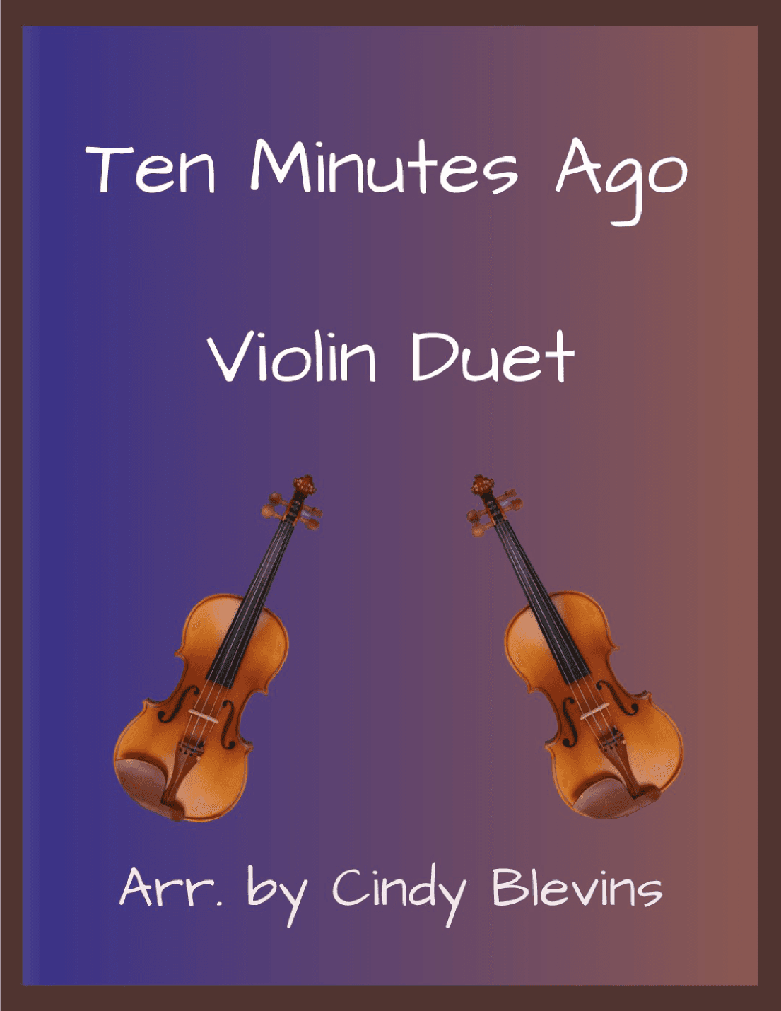 Ten Minutes Ago (arr. Cindy Blevins)