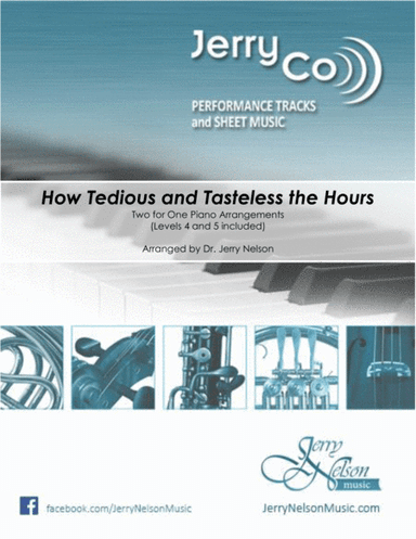 How Tedious and Tasteless the Hours (2 for 1 PIANO Standalone Arr's) (arr. Dr. Jerry Nelson)