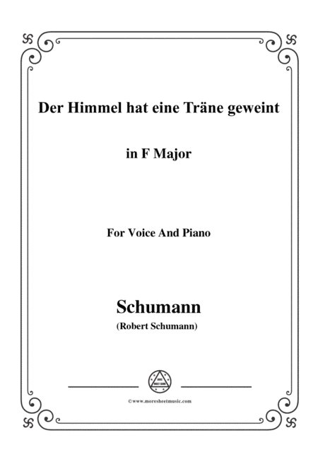 Schumann-Der Himmel hat eine träne geweint,in F Major,for Voice and Piano (arr. MSM)