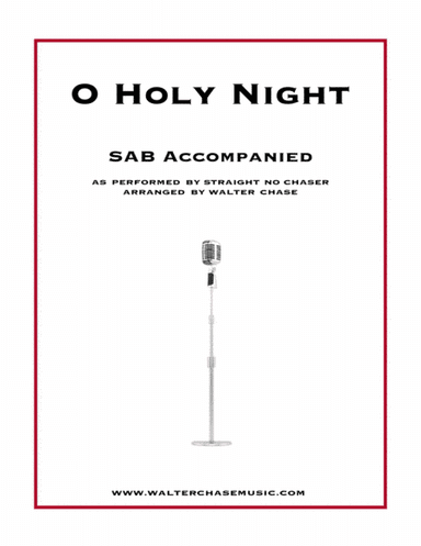 O Holy Night (as performed by Straight No Chaser) - SAB (arr. Walter Chase)