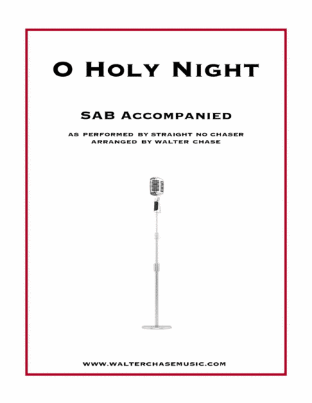 O Holy Night (as performed by Straight No Chaser) - SAB (arr. Walter Chase)