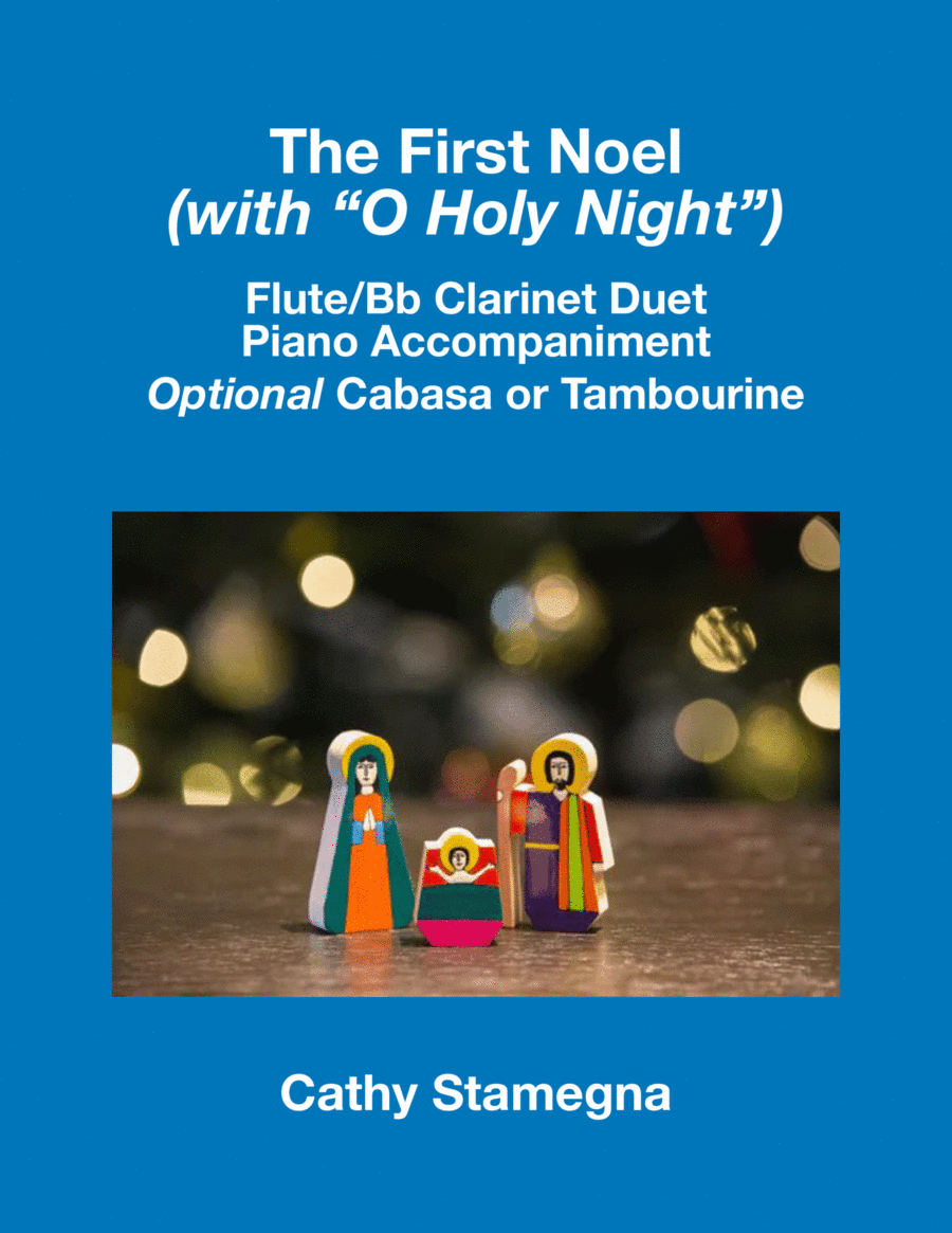 The First Noel (with "O Holy Night") (Flute, Clarinet Duet, Piano Acc., Opt. Cabasa or Tambourine) (arr. Cathy Stamegna)