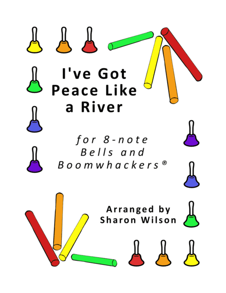 I've Got Peace Like a River (for 8-note Bells and Boomwhackers with Black and White Notes) (arr. Sharon Wilson)