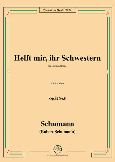 Schumann-Helft mir,ihr Schwestern,Op.42 No.5,in B flat Major,for Voice and Piano (arr. Open Cloud)