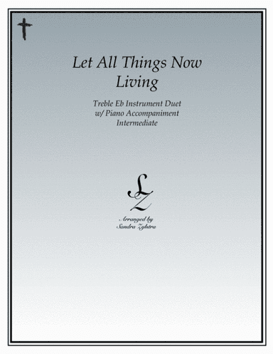 Let All Things Now Living (treble Eb instrument duet) (arr. Sandra Zylstra)