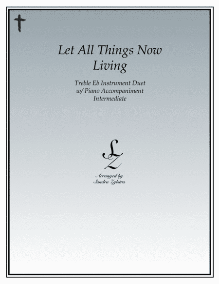 Let All Things Now Living (treble Eb instrument duet) (arr. Sandra Zylstra)