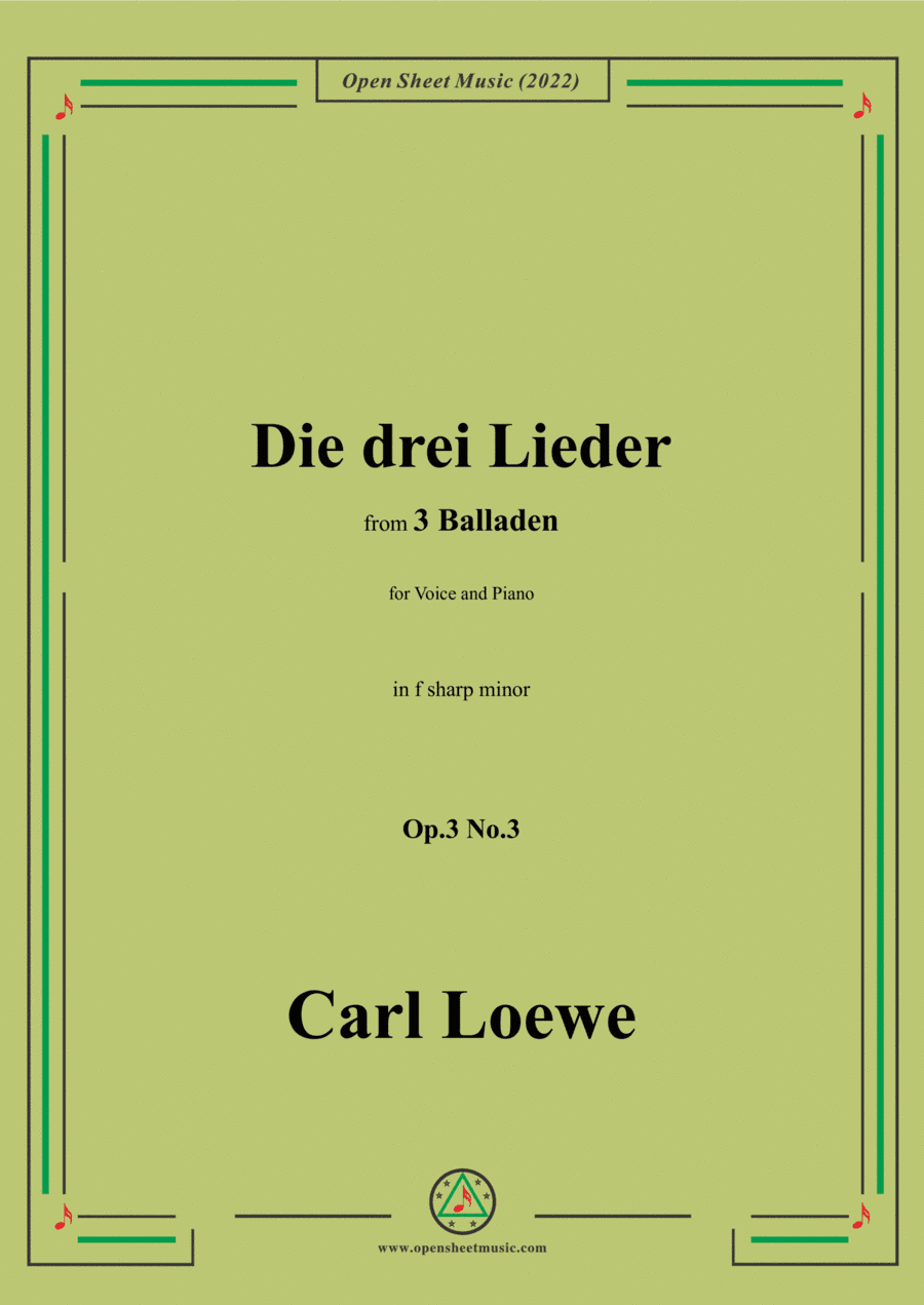 Loewe-Die drei Lieder,in f sharp minor,Op.3 No.3,from 3 Balladen,for Voice and Piano (arr. Open Cloud)