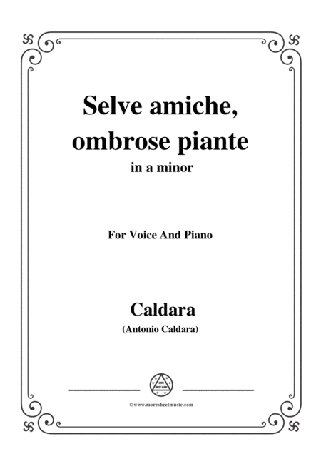 Caldara-Selve amiche,ombrose piante,in a minor,for Voice and Piano (arr. MSM)