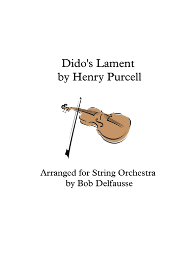 Dido's Lament, by Henry Purcell, for string orchestra (arr. Bob Delfausse)
