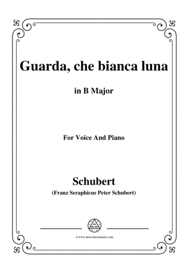 Schubert-Guarda,che bianca luna,in B Major,for Voice&Piano (arr. MSM)