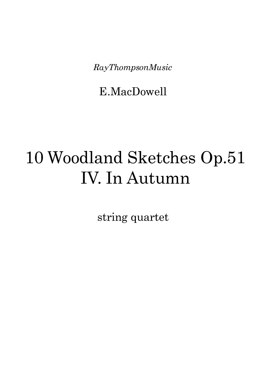 MacDowell: Woodland Sketches Op.51 No.4 "In Autumn"- string quartet (arr. Ray Thompson)
