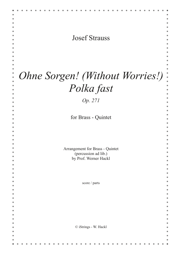 Ohne Sorgen! (Without Worries) Polka fast Op. 271 for brass quintet (arr. Prof. Werner Hackl)