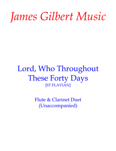Lord, Who Throughout These Forty Days (arr. James Gilbert)
