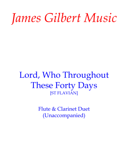 Lord, Who Throughout These Forty Days (arr. James Gilbert)