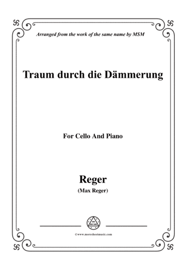 Reger-Traum durch die Dämmerung,for Cello and Piano (arr. MSM)