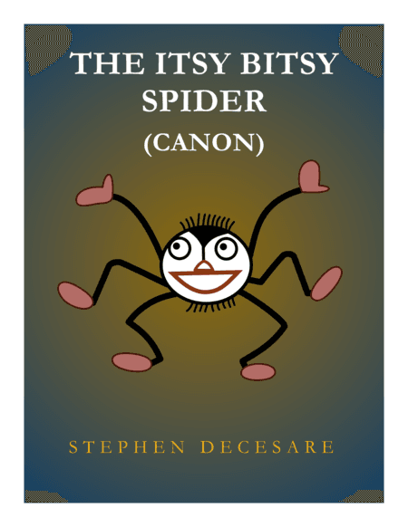 The Itsy Bitsy Spider (Canon) (arr. Stephen DeCesare)