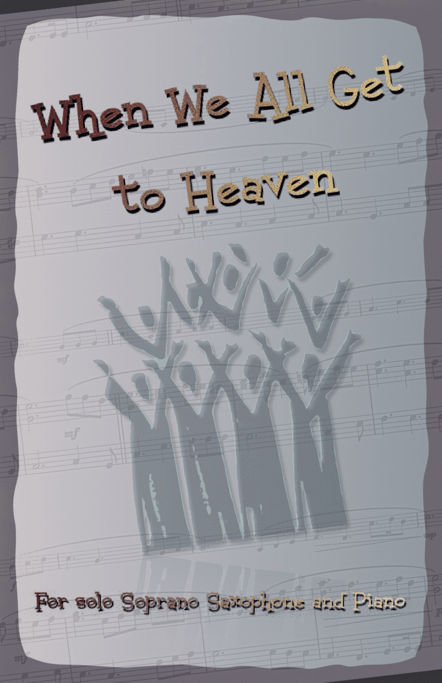 When We All Get to Heaven, Gospel Hymn for Soprano Saxophone and Piano (arr. David McKeown)