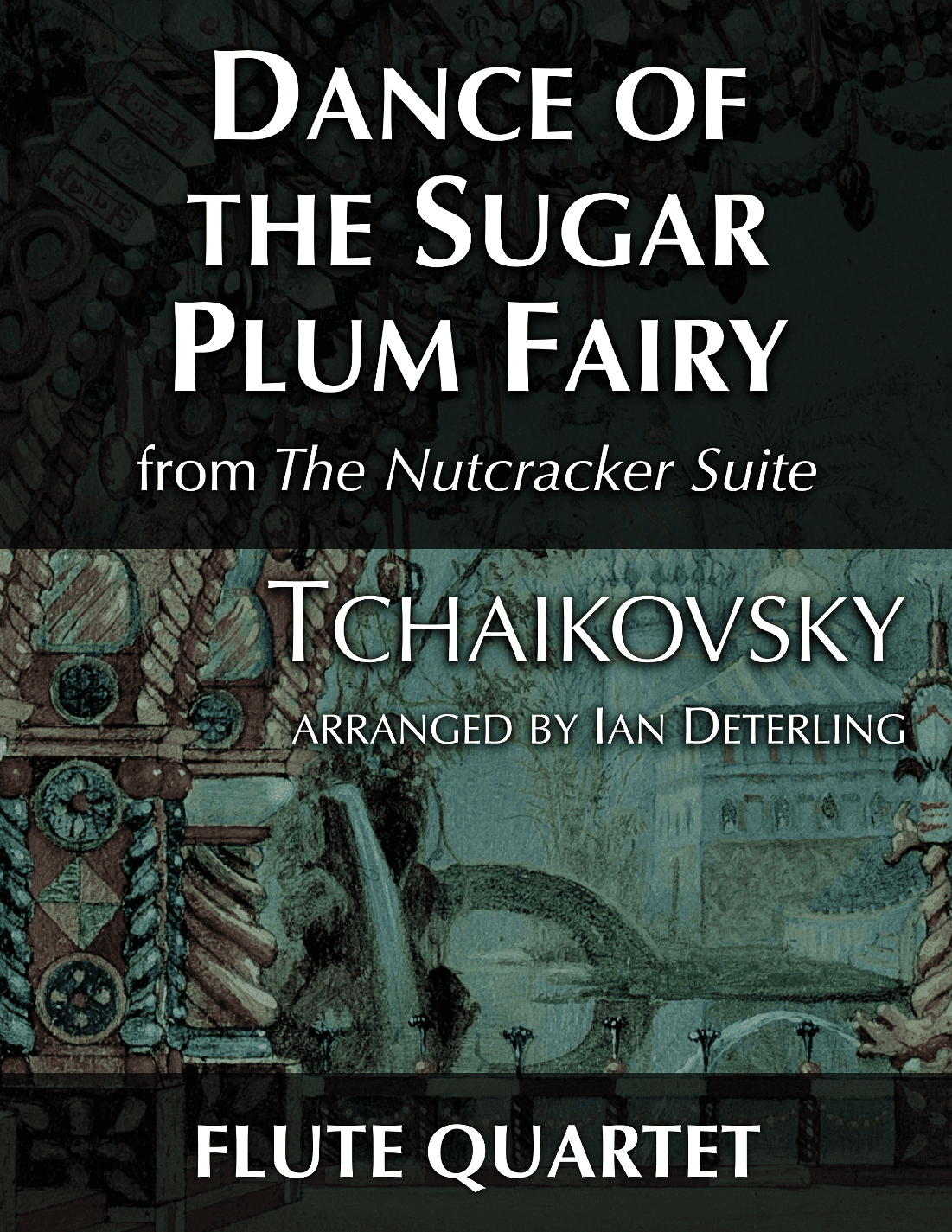 Dance of the Sugar Plum Fairy from "The Nutcracker Suite" (flute quartet) (arr. Ian Deterling)