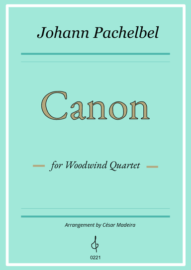 Pachelbel's Canon in D - Woodwind Quartet (Full Score and Parts) (arr. César Madeira)