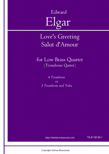 "Love's Greeting" (Salut d'Amour) by Edward Elgar arrangement for Low Brass (Trombone) Quartet (arr. Arkstar Brassmusic)