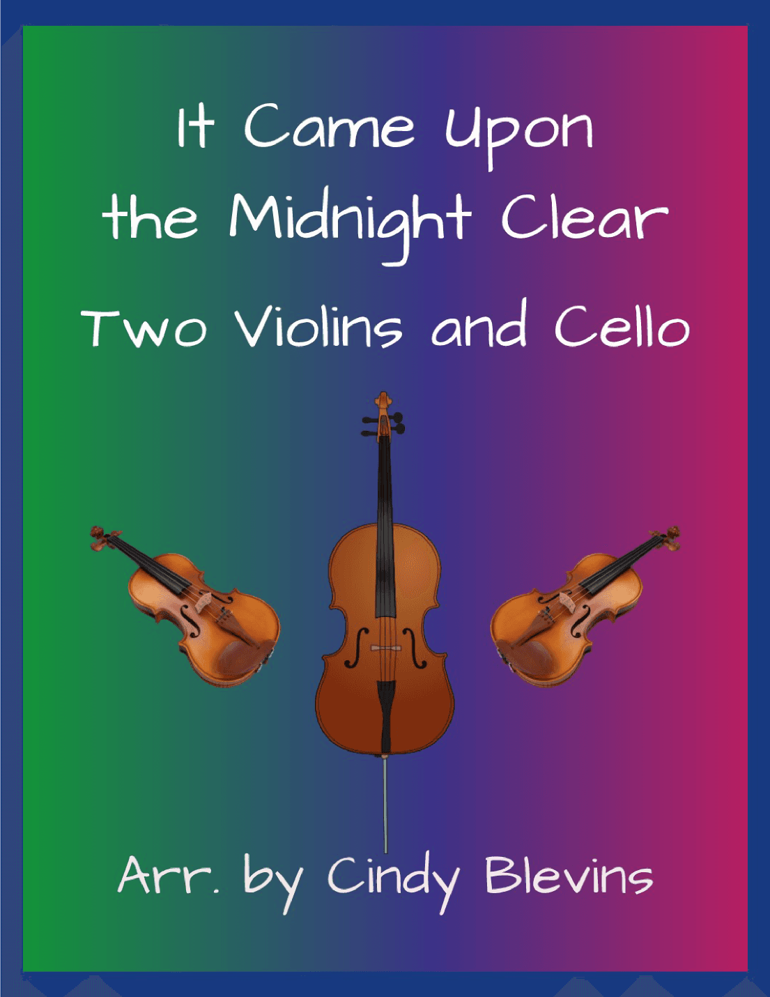 It Came Upon the Midnight Clear, for Two Violins and Cello (arr. Cindy Blevins)