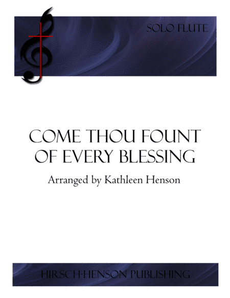 Come Thou Fount Of Every Blessing for Solo Flute (arr. Kathleen Henson)