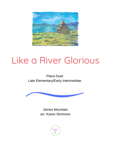 Like a River Glorious (Piano Duet 4 Hands) (arr. Karen Simmons)
