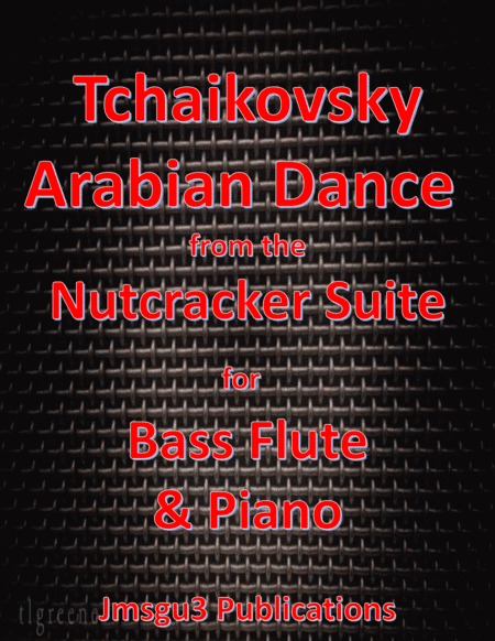 Tchaikovsky: Arabian Dance from Nutcracker Suite for Bass Flute & Piano (arr. James M. Guthrie, ASCAP)
